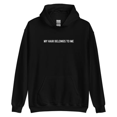 My Hair Belongs To Me - Unisex Embroidered Hoodie